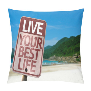 Personality  Live Your Best Life Sign Pillow Covers