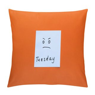 Personality  Top View Of Card With Displeased Emoji And Tuesday Lettering On Orange Background Pillow Covers