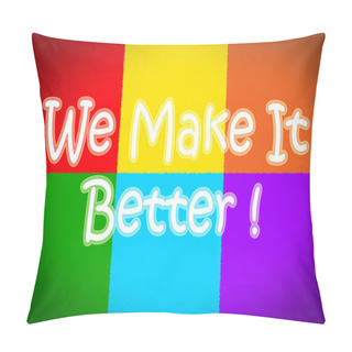Personality  We Make It Better Concept Pillow Covers