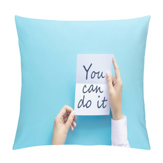 Personality  Woman Hand Holding Card With The Word You Can Do It Isolated On Blue Background, Studio Shot. Cheer And Support Quote Pillow Covers