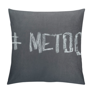 Personality  Top View Of Hashtag Me Too With White Letters On Chalkboard Pillow Covers