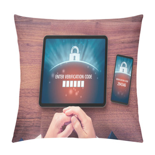 Personality  Two-factor Authentication (2FA) And Verification Security Concept. User With Digital Tablet And Smart Phone And Two-factor Authentication Security Process. Verify Code On Smart Phone, Flatlay Design. Pillow Covers