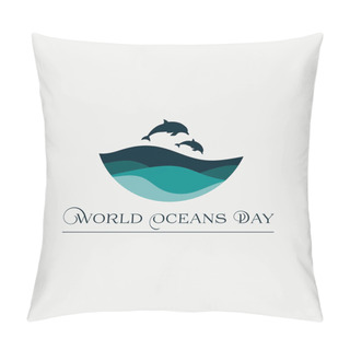 Personality  Beautiful Concept Card For The World Oceans Day With Waves And Dolphins. Vector Illustration EPS10. Pillow Covers
