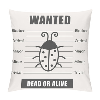 Personality  Wanted Bug As Symbol Software Testing, Quality Assurance, Debugging. The Priorities Of The Defect. Vector Illustration Pillow Covers
