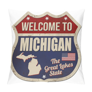 Personality  Welcome To Michigan Vintage Rusty Metal Sign On A White Background, Vector Illustration	 Pillow Covers