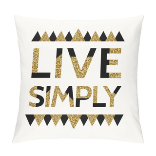 Personality  Motivational Quote Poster - Live Simply Pillow Covers