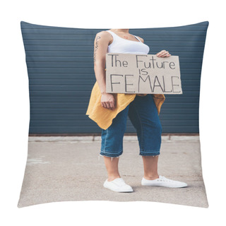 Personality  Cropped View Of Feminist With Word Perfect On Arm Holding Placard With Inscription The Future Is Female Pillow Covers