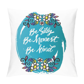 Personality  Be Silly Be Honest Be Kind Hand Lettering. Motivational Quote. Pillow Covers