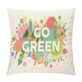Personality  Go Green Quote Poster Design Background Pillow Covers