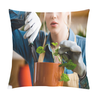 Personality  Selective Focus Of Young Woman In Gloves Holding Small Shovel While Transplanting Plant In Flowerpot  Pillow Covers