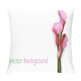 Personality  Vector Background With Pink Calla Lily Flowers. Pillow Covers