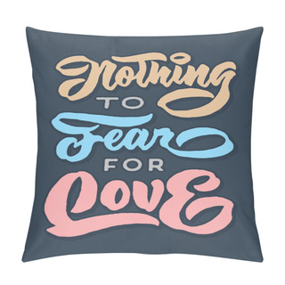 Personality  Nothing To Fear For Love Vintage Retro Hand Lettering Typography Quote Poster Pillow Covers
