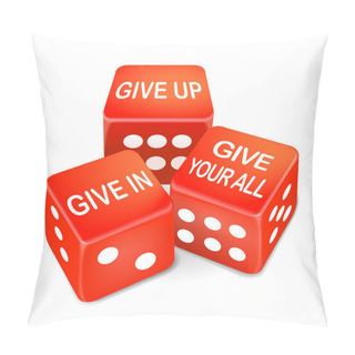 Personality  Give Up Or In Your All Words On Dice Pillow Covers