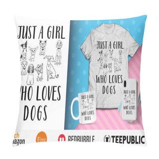 Personality  Just A Girl Who Loves Dogs T-Shirt Design Pillow Covers
