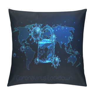 Personality  Futuristic Global Lockdown Due To Coronavirus COVID-19 Disease With Glowing Low Polygonal Virus Cells, Padlock And World Map On Dark Blue Background. Modern Wire Frame Mesh Design Vector Illustration. Pillow Covers