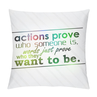 Personality  Actions Prove Who Someone Is Pillow Covers