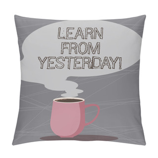 Personality  Word Writing Text Learn From Yesterday. Business Concept For Boost The Amount Of Data Received And Sent By Visitors Mug Photo Cup Of Hot Coffee With Blank Color Speech Bubble As Steam Icon. Pillow Covers