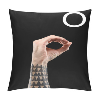 Personality  Cropped View Of Tattooed Hand Showing Latin Letter - O, Sign Language, Isolated On Black Pillow Covers