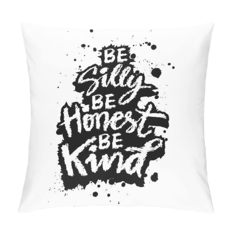 Personality  Be silly be honest be kind. Hand drawn lettering poster. Vector illustration pillow covers