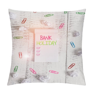 Personality  Conceptual Hand Writing Showing Bank Holiday. Business Photo Showcasing A Day On Which Banks Are Officially Closed As A Public Holiday Stripped Ruled Notepad Clips Paper Balls Wooden Background. Pillow Covers