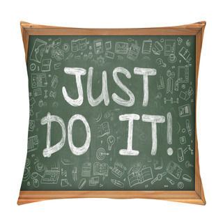 Personality  Just Do It Concept. Green Chalkboard With Doodle Icons. Pillow Covers