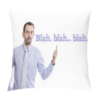 Personality  Blah. Blah.. Blah... - Young Businessman With Blue Text Pillow Covers