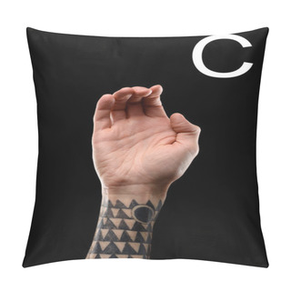 Personality  Tattooed Hand Showing Latin Letter - C, Sign Language, Isolated On Black Pillow Covers