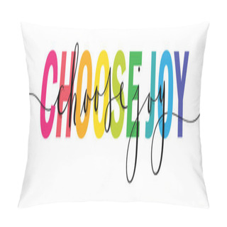 Personality  CHOOSE JOY Mixed Rainbow-colored Vector Typography Banner With Brush Calligraphy Pillow Covers