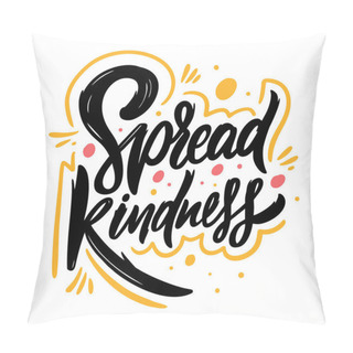 Personality  Spread Kindness. Hand Drawn Lettering Phrase. Vector Illustration. Isolated On White Background. Pillow Covers