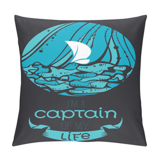 Personality  I'm A Captain Of My Life. Inspirational And Motivational Poster Pillow Covers
