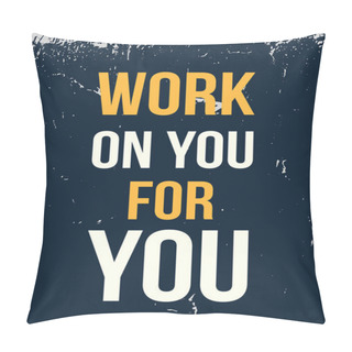 Personality  Work On You For You. Typography Poster Design. Graphic T-shirt, Fashion Apparel Pillow Covers
