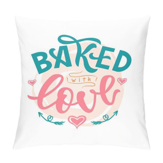 Personality  Baked With Love Hand Lettering. Typographic Design Isolated On Watercolor Spot Circle Background. Vector Illustration. Pillow Covers