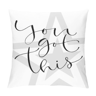 Personality  You Got This. Handwritten Greeting Card Design. Printable Quote Template. Calligraphic Vector Illustration. Pillow Covers