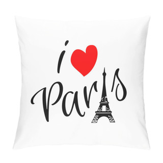 Personality  I Love Paris Lettering With Eiffel Tower And Love Symbol Isolate Pillow Covers