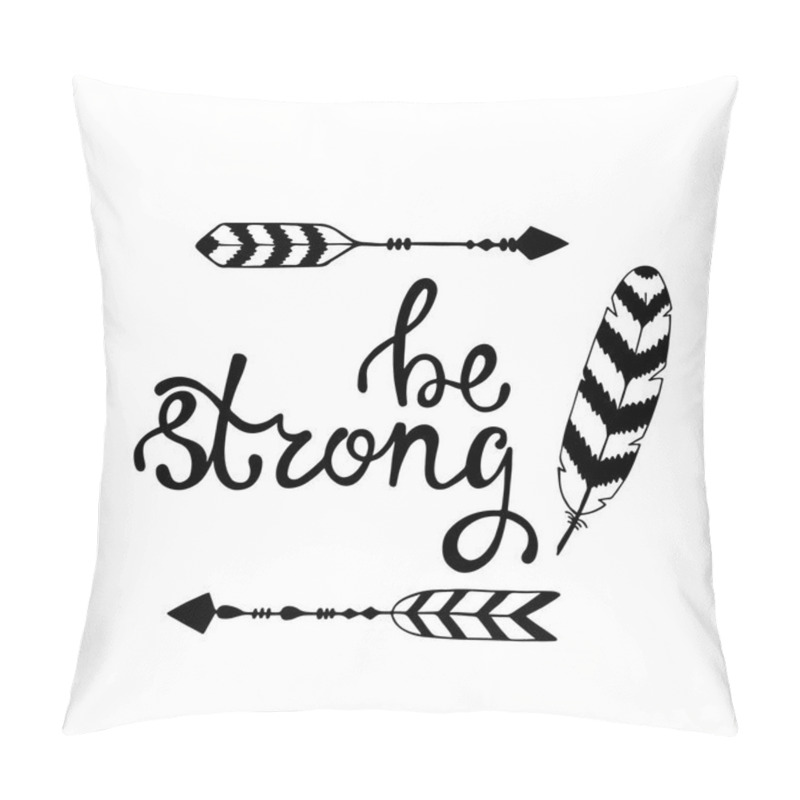 Personality  Be strong. Inspirational quote about freedom. pillow covers