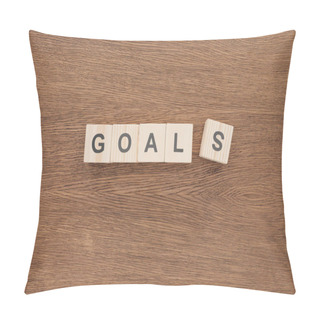 Personality  'goals' Word Made Of Wooden Blocks On Wooden Tabletop, Goal Setting Concept Pillow Covers
