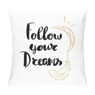 Personality  Follow Your Dreams Lettering For Posters Pillow Covers