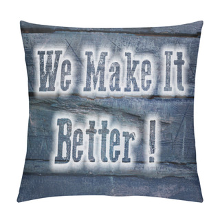 Personality We Make It Better Concept Pillow Covers