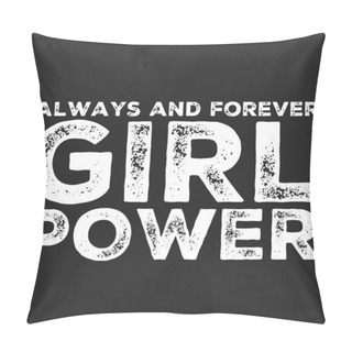 Personality  Girl Power Text, Feminism Slogan. Black Inscription For T Shirts, Posters And Wall Art. Feminist Sign Handwritten With Ink And Brush. Pillow Covers