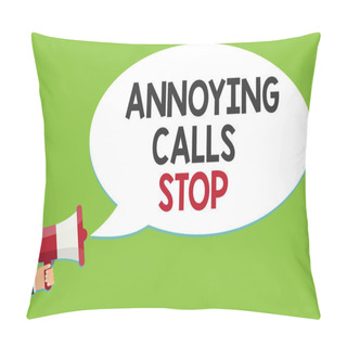 Personality  Conceptual Hand Writing Showing Annoying Calls Stop. Business Photo Text Prevent Spam Phones Blacklisting Numbers Angry Caller Alarming Script Speaker Announcement Symbol Signalling Indication Pillow Covers