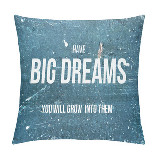 Personality  Motivational Quote On Rustic Background HAVE BIG DREAMS Pillow Covers