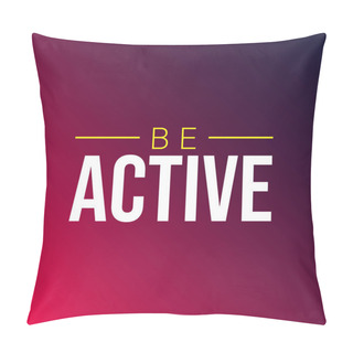 Personality  Be Active. Life Quote With Modern Background Vector Pillow Covers