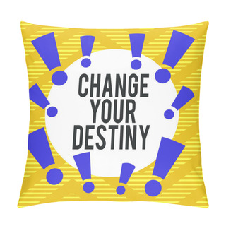 Personality  Conceptual Hand Writing Showing Change Your Destiny. Business Photo Showcasing Rewriting Aiming Improving Start A Different Future Asymmetrical Uneven Shaped Pattern Object Multicolour Design. Pillow Covers