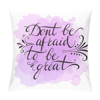 Personality  Dont Be Afraid To Be Great Pillow Covers