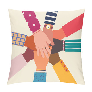 Personality  Hands Of Diverse Group Of People Together. Concept Of Support And Cooperation, Friendship, Volunteering Charity. Pillow Covers