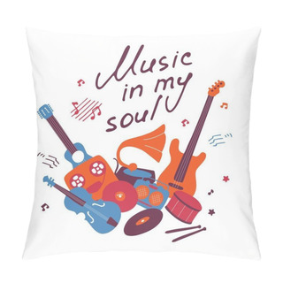 Personality  Musical Poster. Hand Drawn Doodle Music Icons And Inscription Music In My Soul. Vector Illustration Pillow Covers