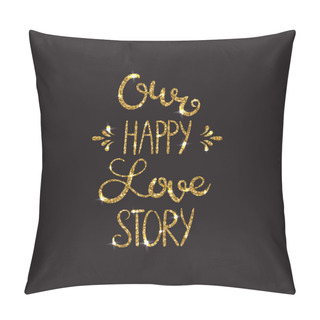 Personality  Love Text. Romantic Lettering With Glitter. Golden Sparkles Pillow Covers