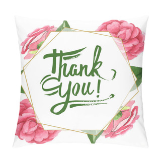 Personality  Pink Camellia Flowers With Green Leaves Isolated On White. Watercolor Background Illustration Set. Frame With Thank You Lettering. Pillow Covers