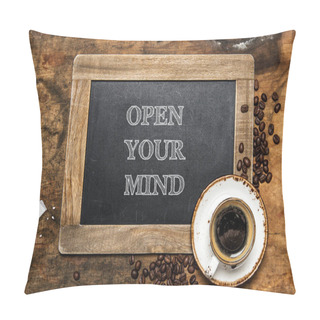 Personality  Coffee And Vintage Chalkboard. Open Your Mind. Inspirational Quote Pillow Covers