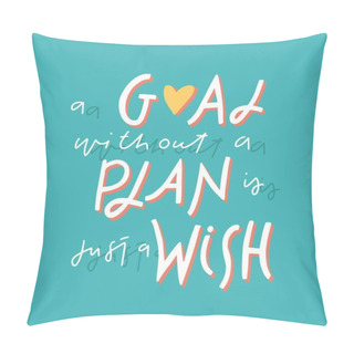 Personality  A Goal Without A Plan Is Just A Wish. Inspirational Vector Quote, Black Ink Brush Lettering Isolated On White Background. Positive Saying For Cards, Motivational Posters And T-shirt Pillow Covers